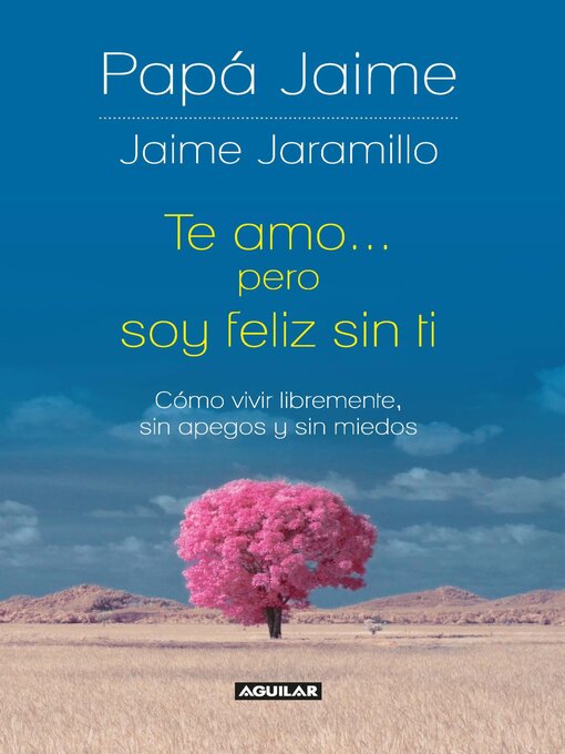 Title details for Te amo pero soy feliz sin ti by Jaime Jaramillo - Wait list